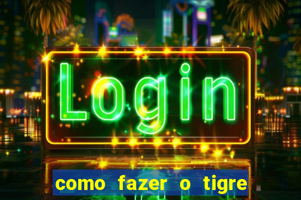 como fazer o tigre soltar a carta no fortune tiger